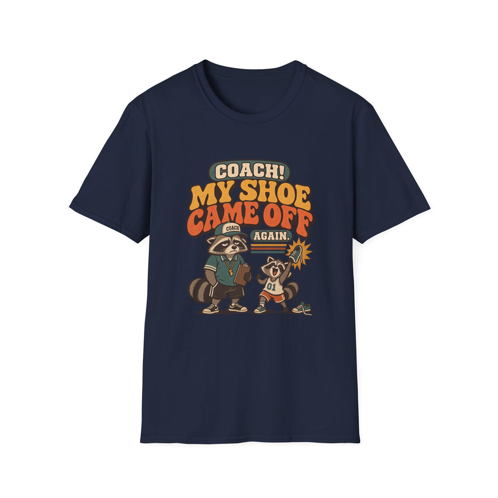 Coach! My Shoe Fell Off Again T-Shirt