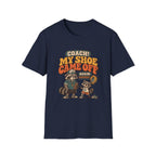 Coach! My Shoe Fell Off Again T-Shirt