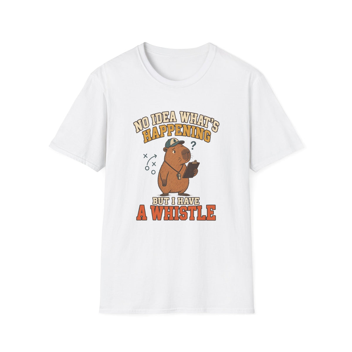 No Idea What's Happening - But I Have A Whistle T-Shirt
