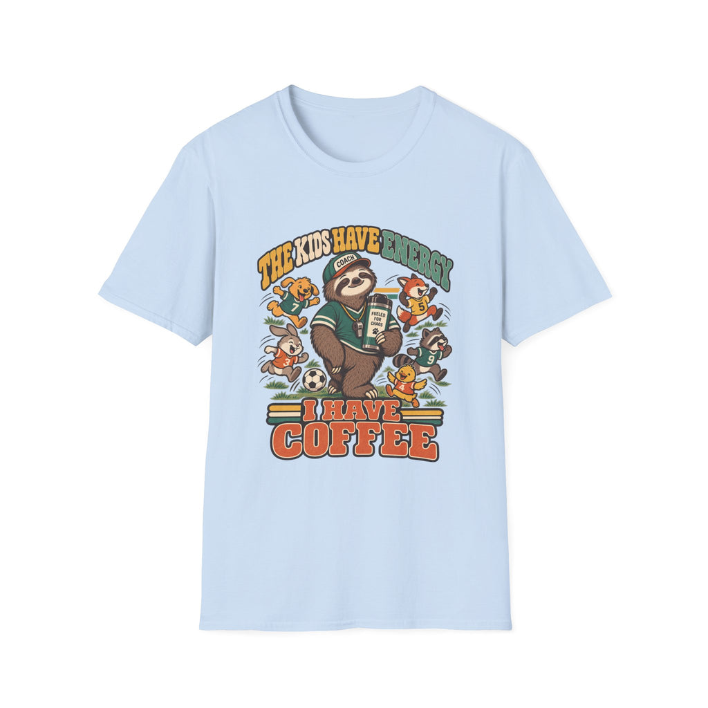 The Kids Have Energy - I Have Coffee T-Shirt