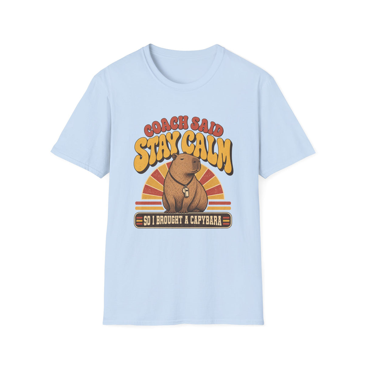 Coach Said Stay Calm So I Brought A Capybara T-Shirt