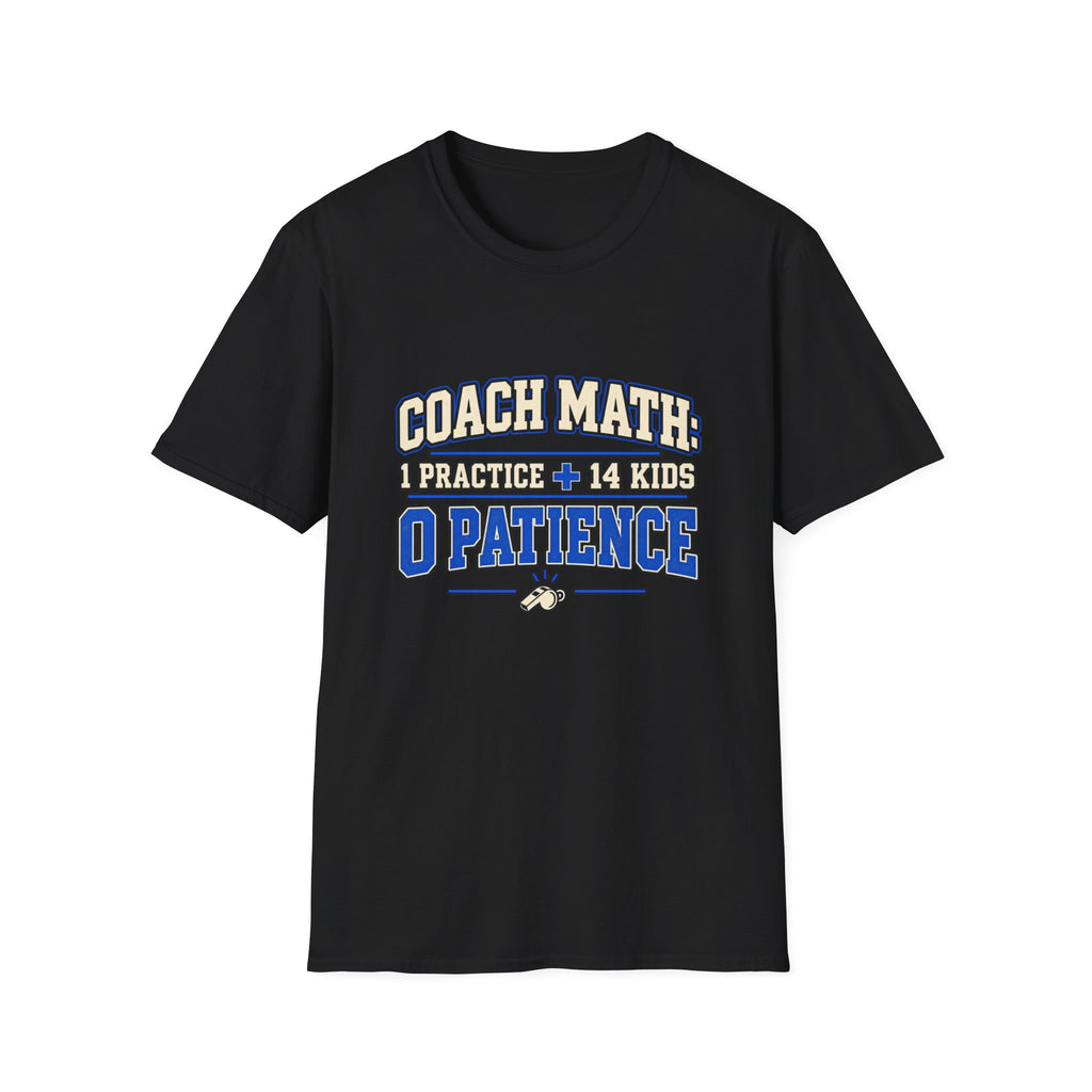 Coach Math 1 Practice + 14 Kids = 0 Patience T-Shirt