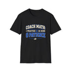 Coach Math 1 Practice + 14 Kids = 0 Patience T-Shirt