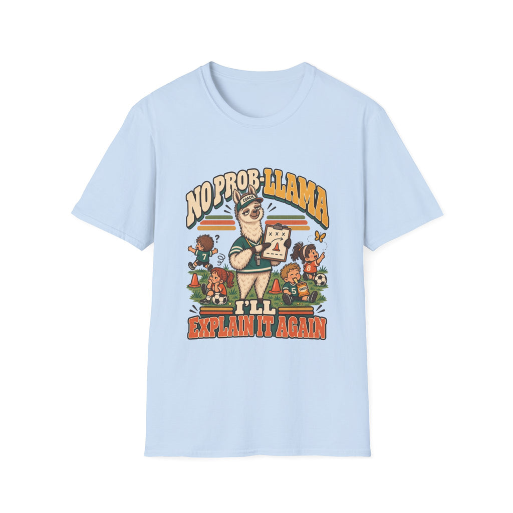 No Prob-Llama - I'll Explain It Again T-Shirt