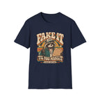 Fake It Til You Make It T-Shirt