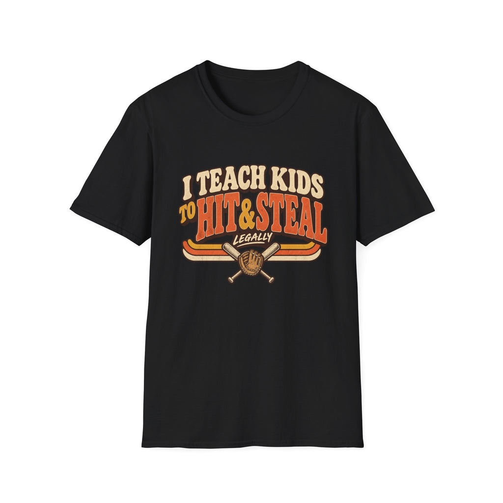I Teach Kids To Hit And Steal Legally T-Shirt