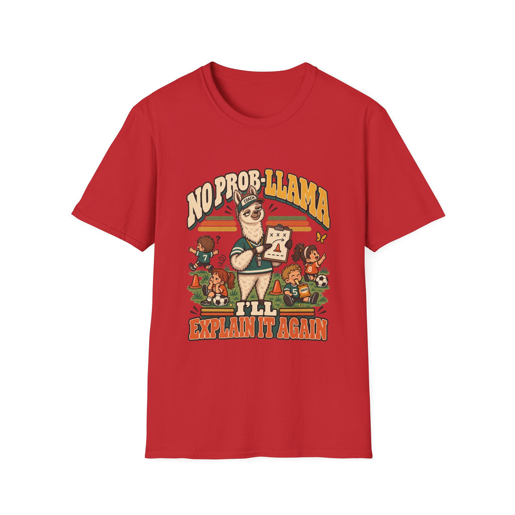 No Prob-Llama - I'll Explain It Again T-Shirt