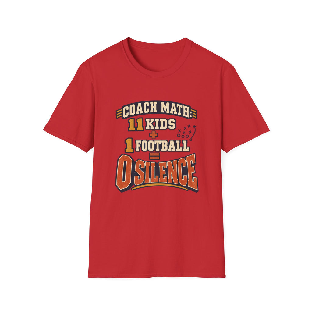 Coach Math - 11 Kids + 1 Football = 0 Silence T-Shirt