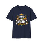 I'm Not Yelling I'm Coaching With Love T-Shirt