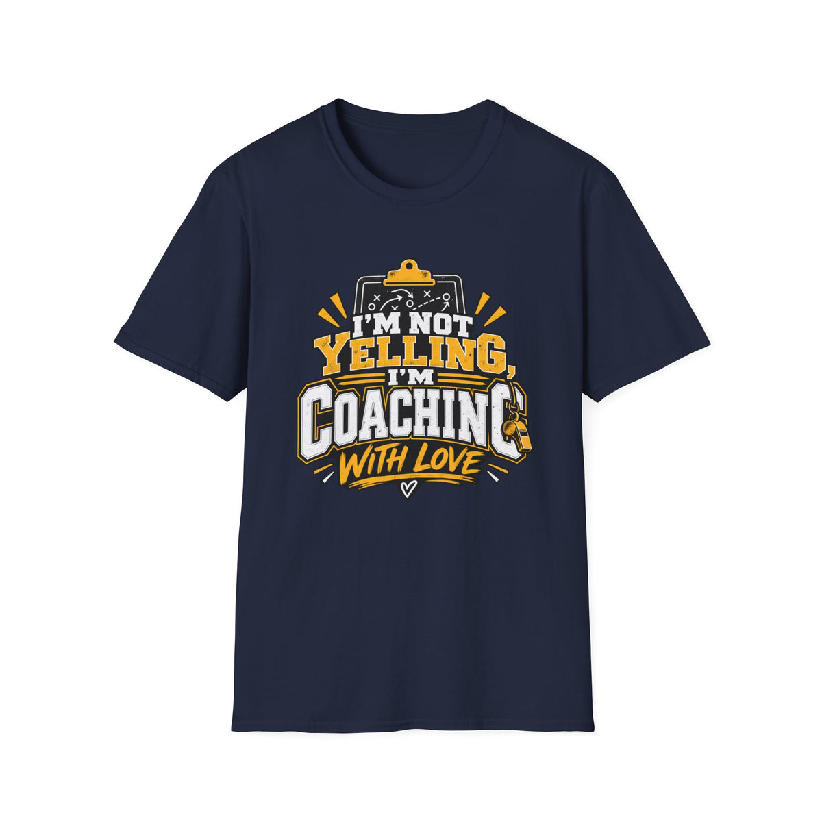 I'm Not Yelling I'm Coaching With Love T-Shirt