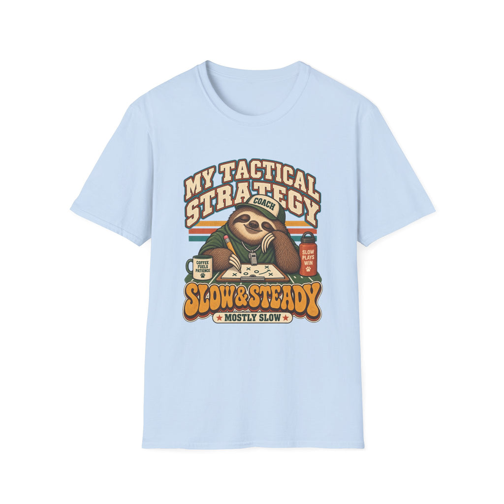 My Tactical Strategy - Slow & Steady - Mostly Slow T-Shirt