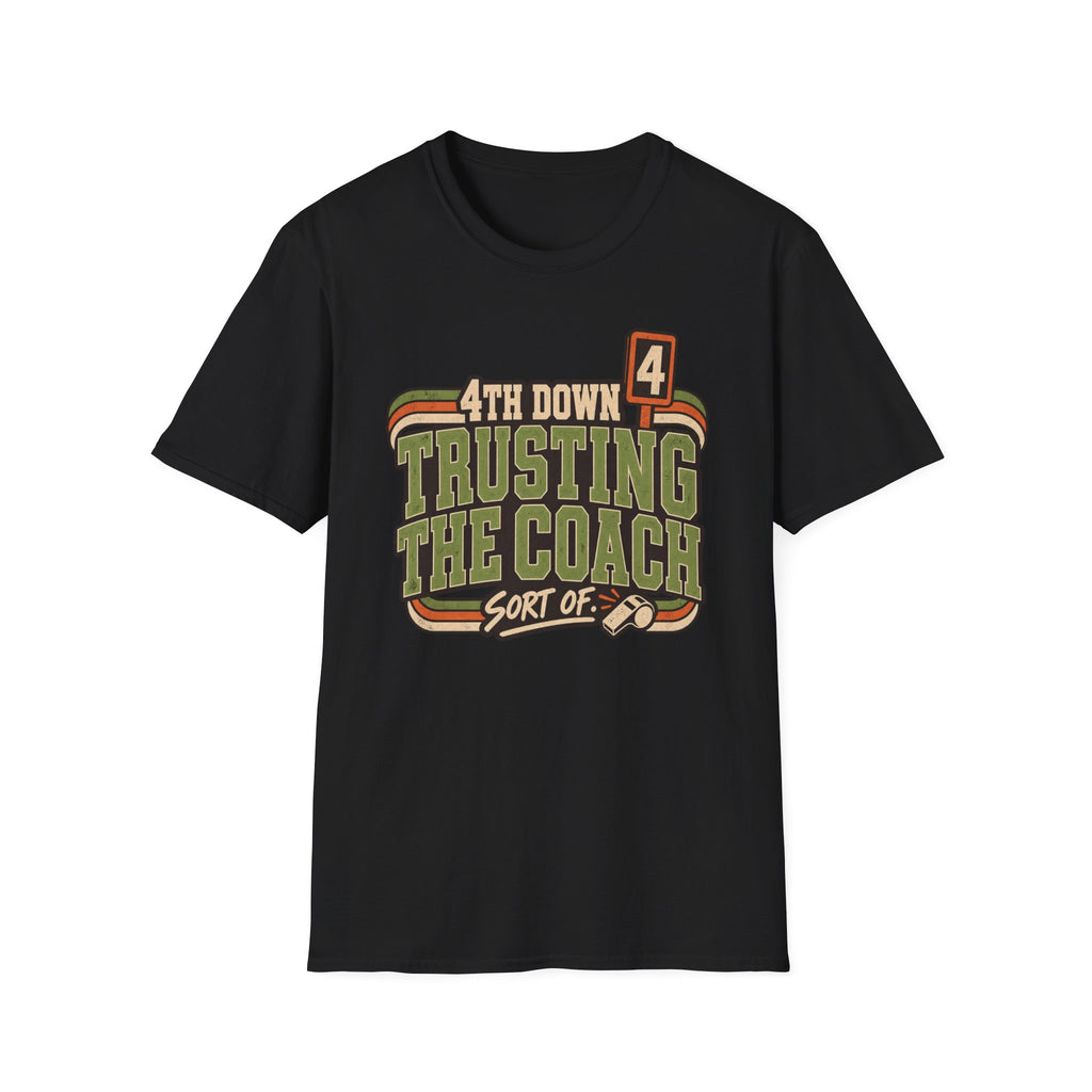 4th Down - Trusting The Coach - Sort Of T-Shirt