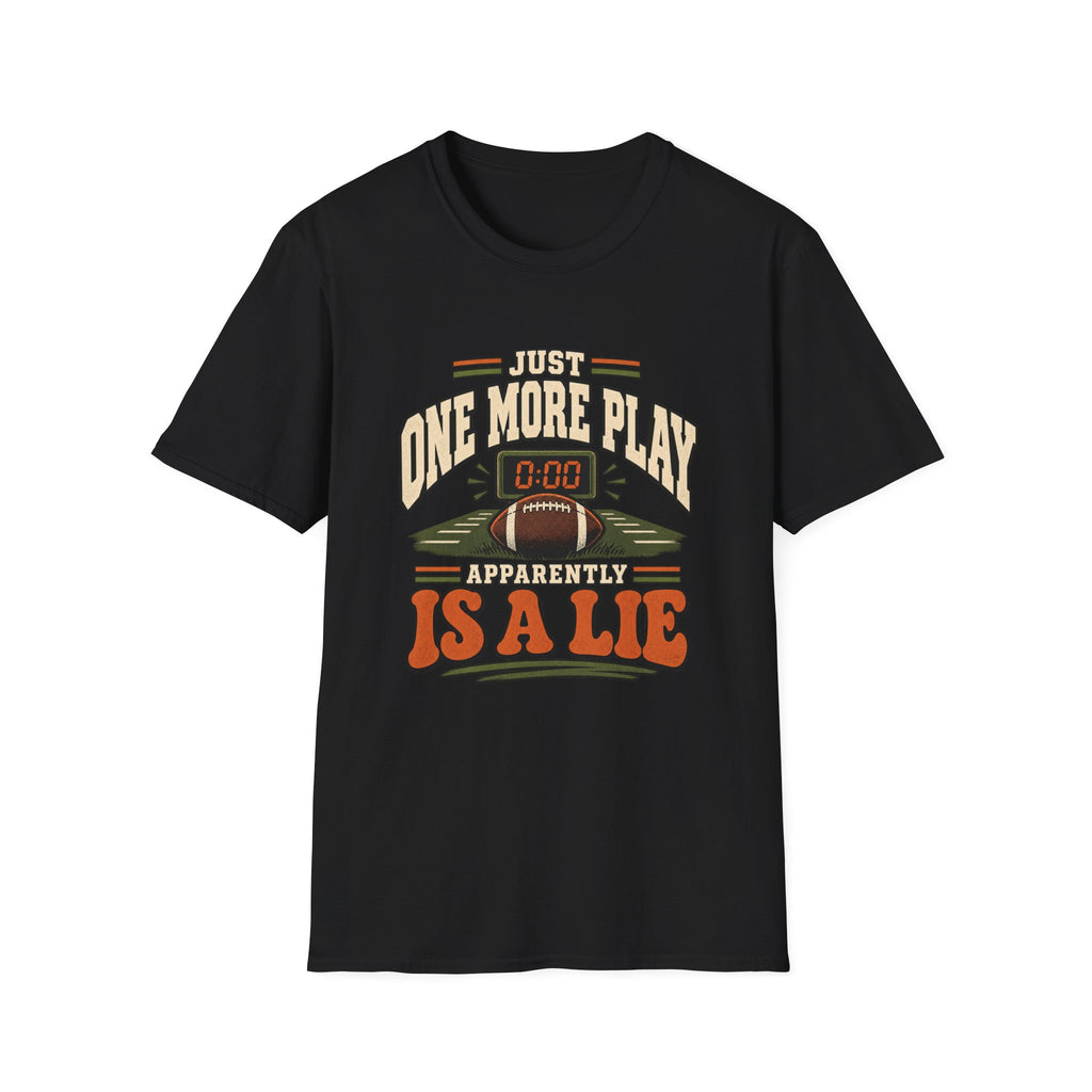 Just One More Play - Apparently Is A Lie T-Shirt