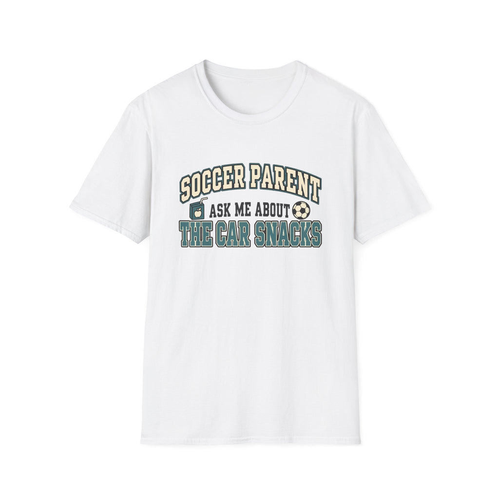 Soccer Parent - Ask Me About The Car Snacks T-Shirt