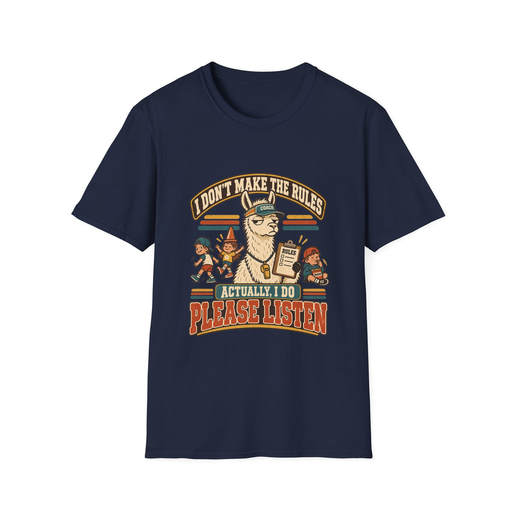 I Don't Make The Rules - Actually I Do - Please Listen T-Shirt