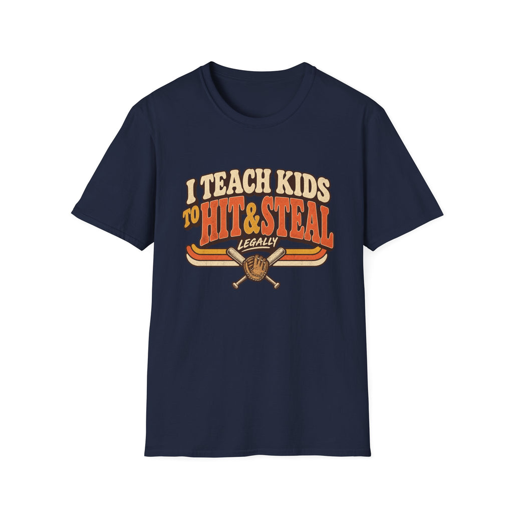 I Teach Kids To Hit And Steal Legally T-Shirt