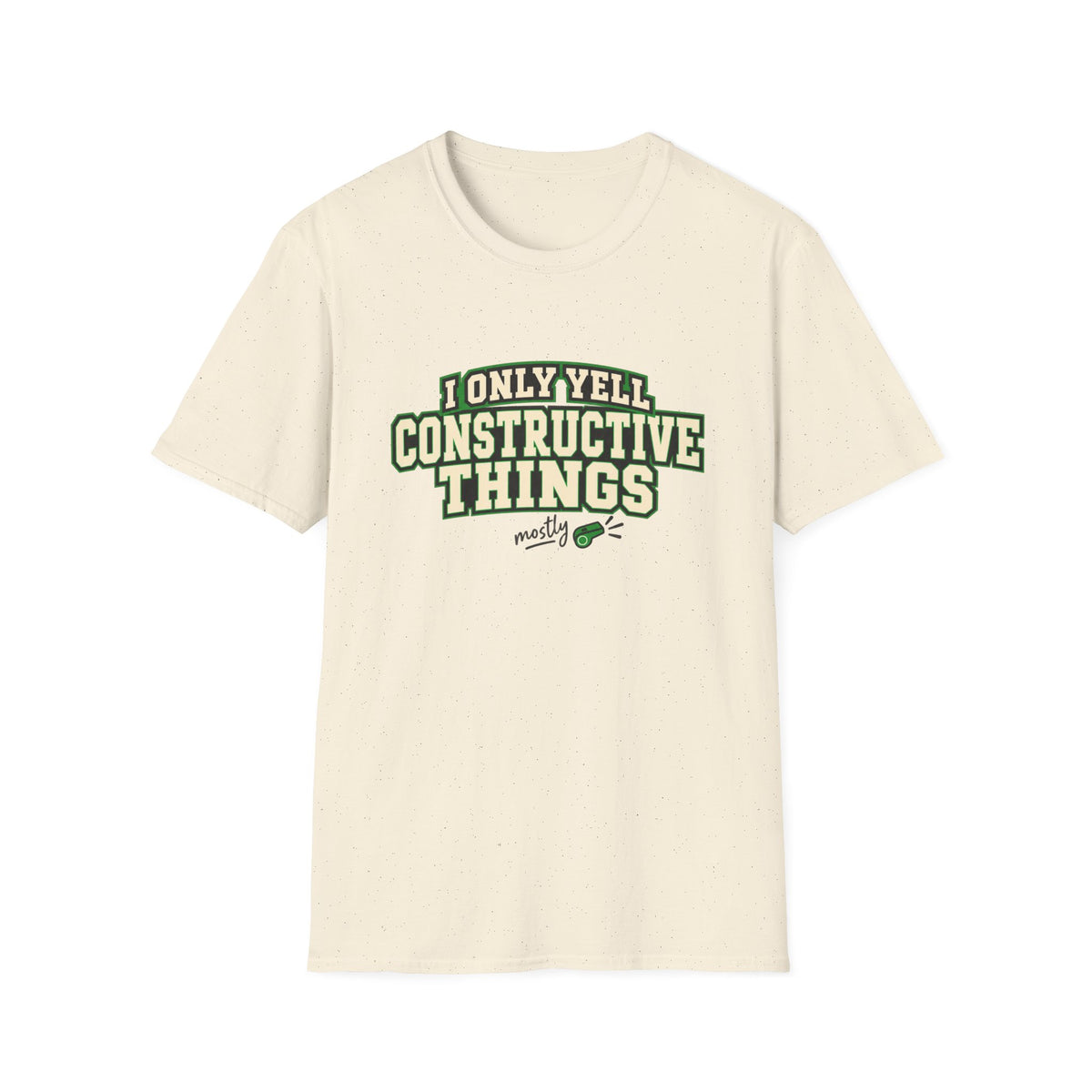 I Only Yell Constructive Things - Mostly T-Shirt