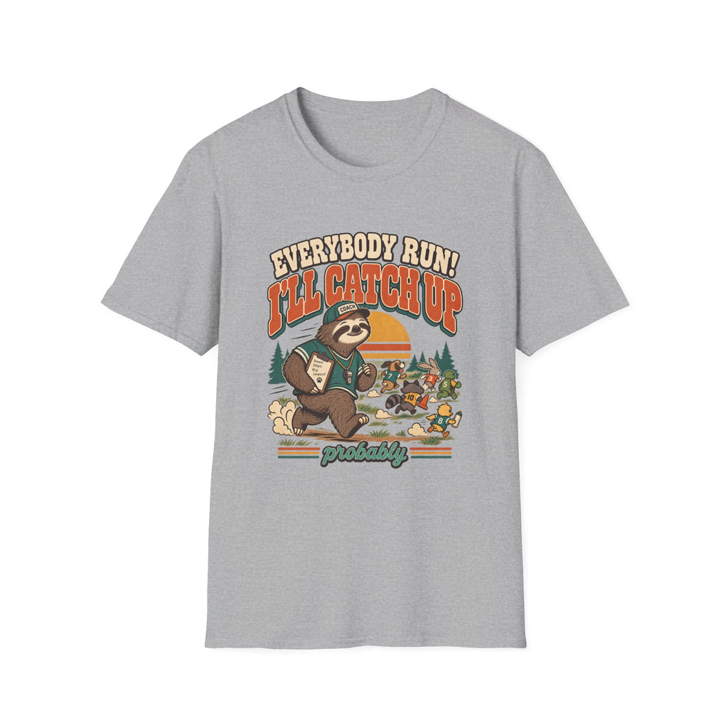 Everybody Run! I'll Catch Up T-Shirt
