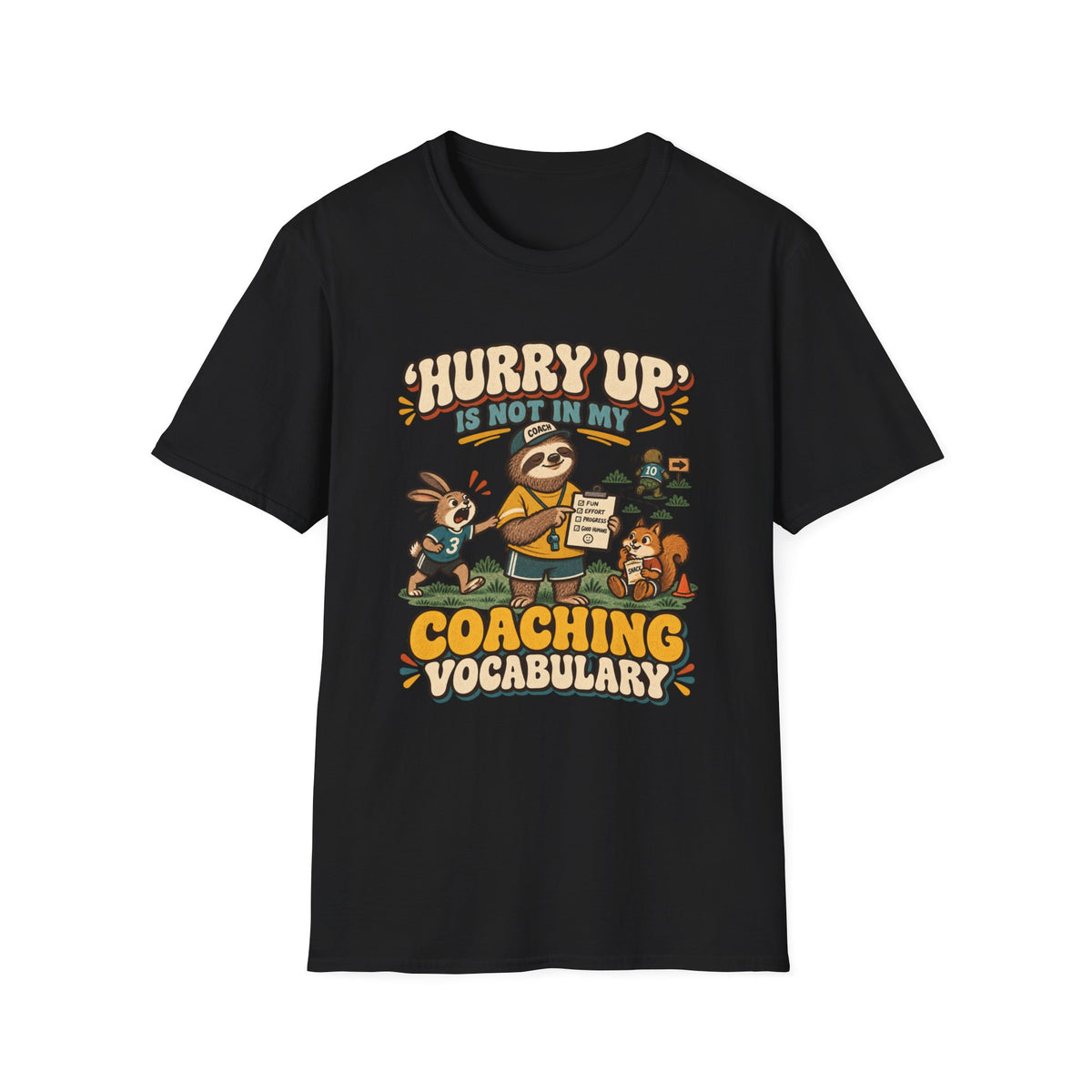 Hurry Up Is Not In My Coaching Vocabulary T-Shirt