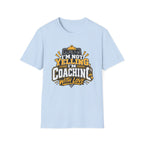 I'm Not Yelling I'm Coaching With Love T-Shirt
