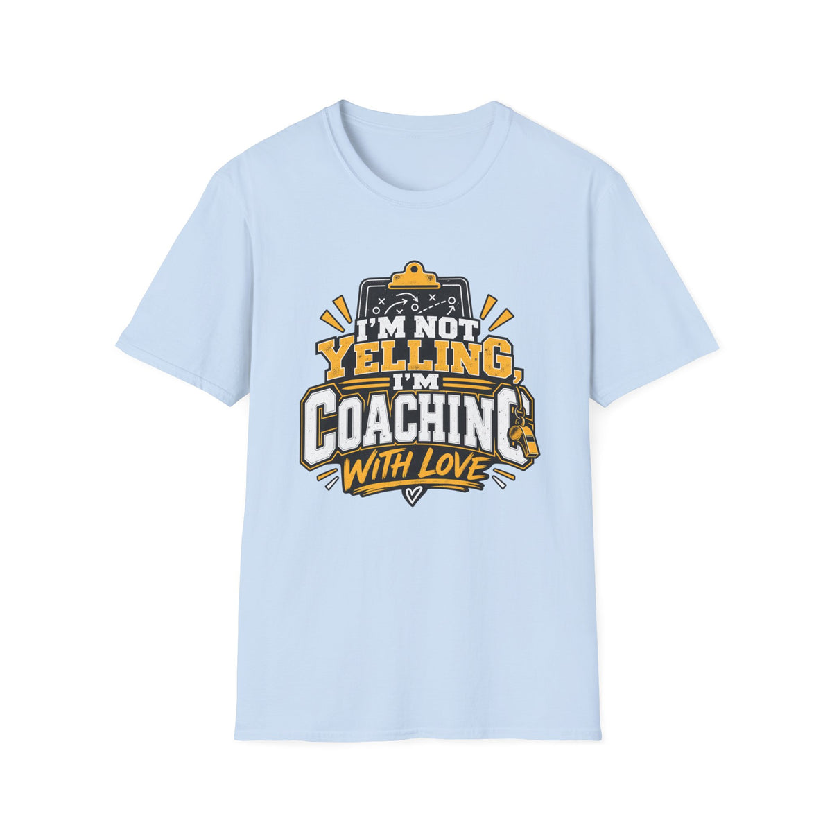 I'm Not Yelling I'm Coaching With Love T-Shirt