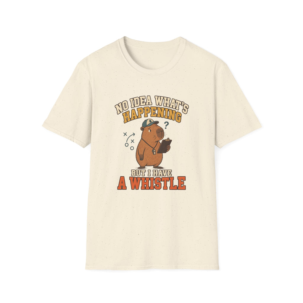 No Idea What's Happening - But I Have A Whistle T-Shirt