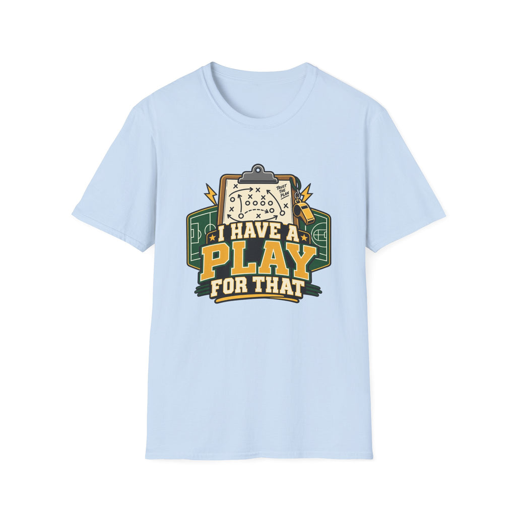 I Have A Play For That T-Shirt