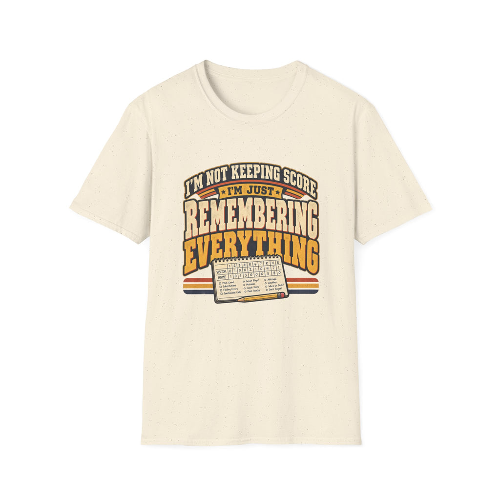 I'm Not Keeping Score - I'm Just Remembering Everything T-Shirt