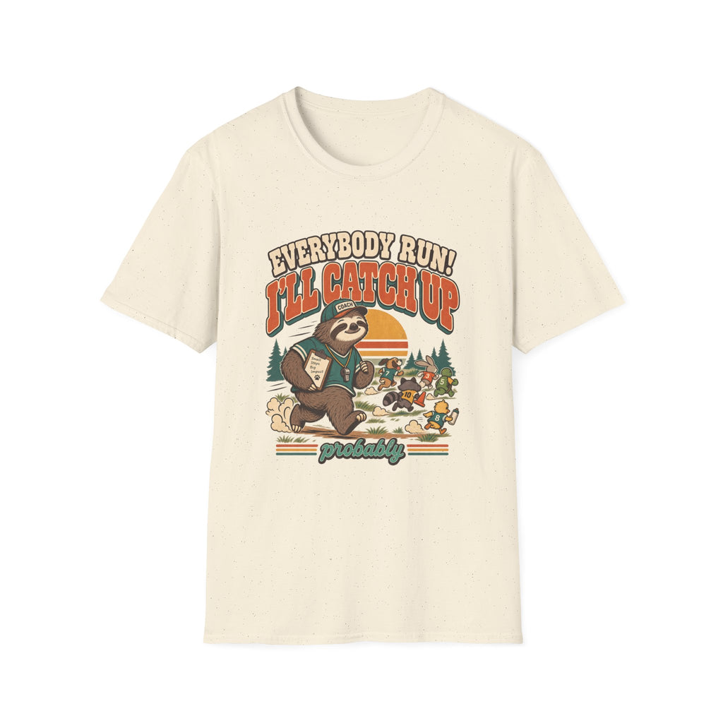 Everybody Run! I'll Catch Up T-Shirt