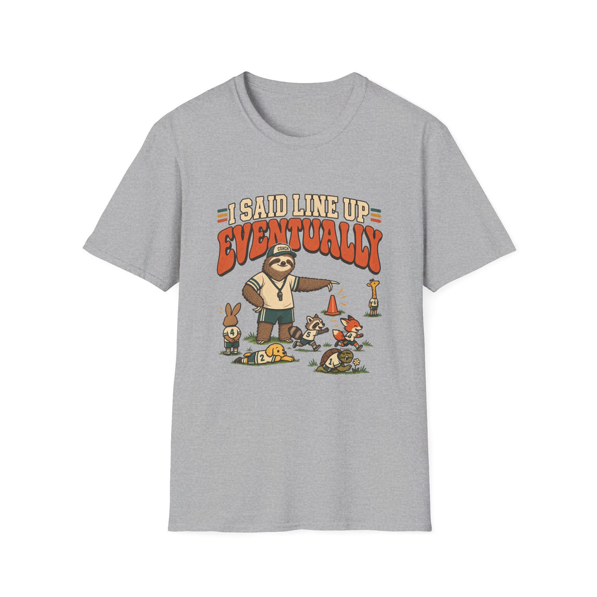 I Said Line Up Eventually T-Shirt