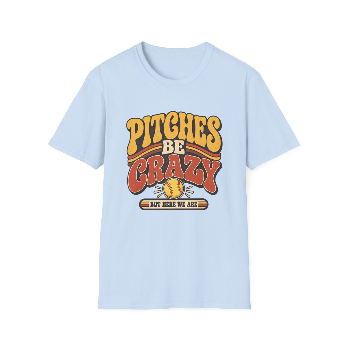 Pitches Be Crazy T-Shirt