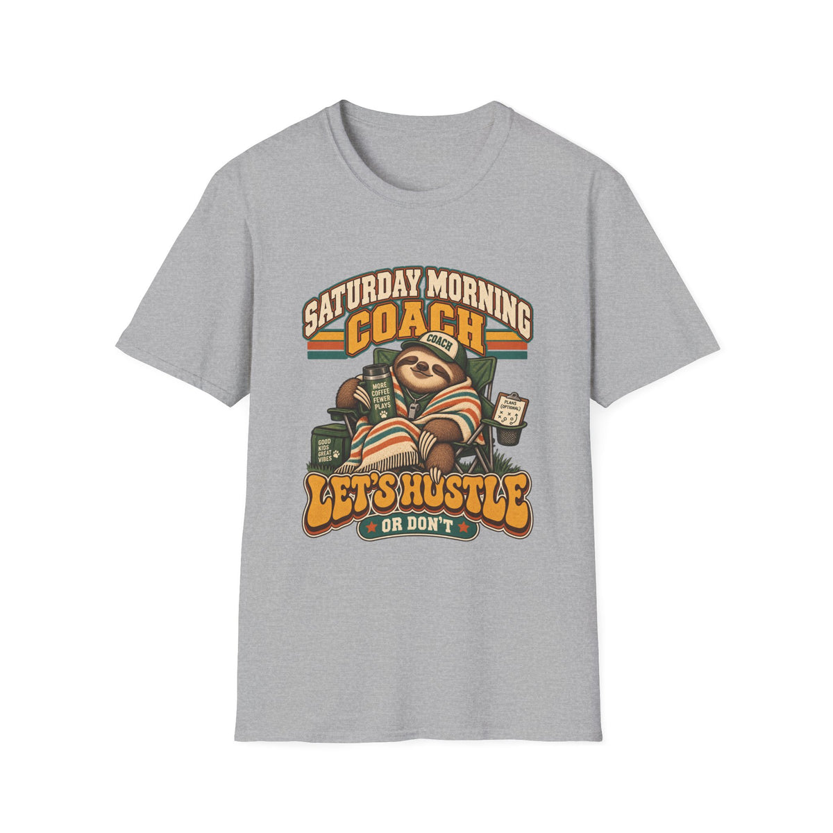 Saturday Morning Coach - Let's Hustle - Or Don't T-Shirt
