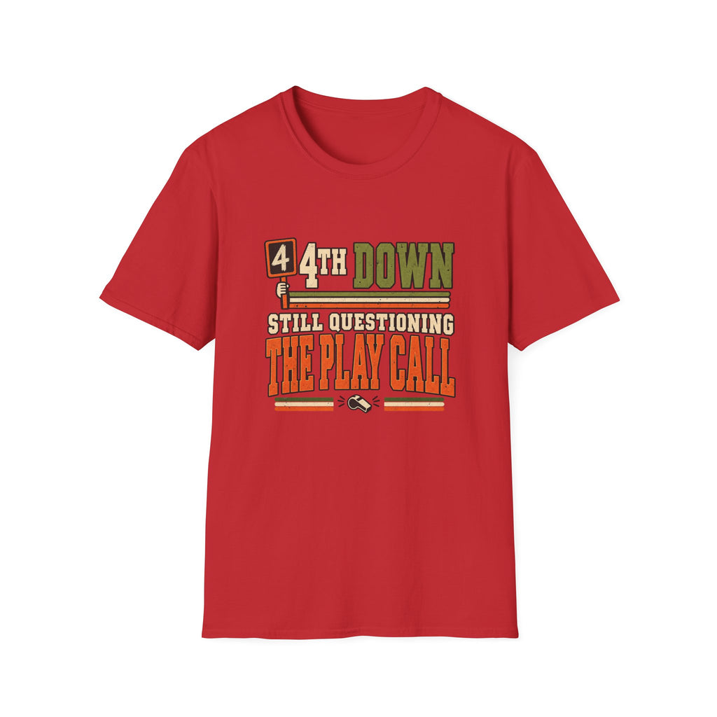 4th Down - Still Questioning The Play Call T-Shirt