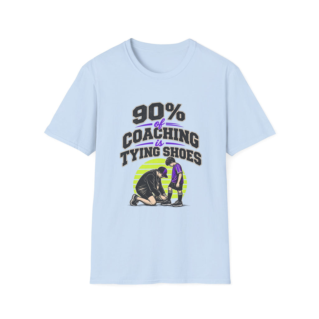 90% Of Coaching Is Tying Shoes T-Shirt