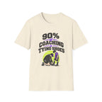 90% Of Coaching Is Tying Shoes T-Shirt