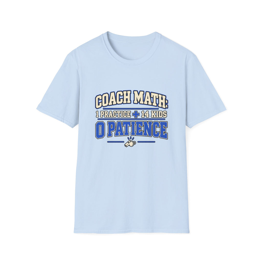 Coach Math 1 Practice + 14 Kids = 0 Patience T-Shirt