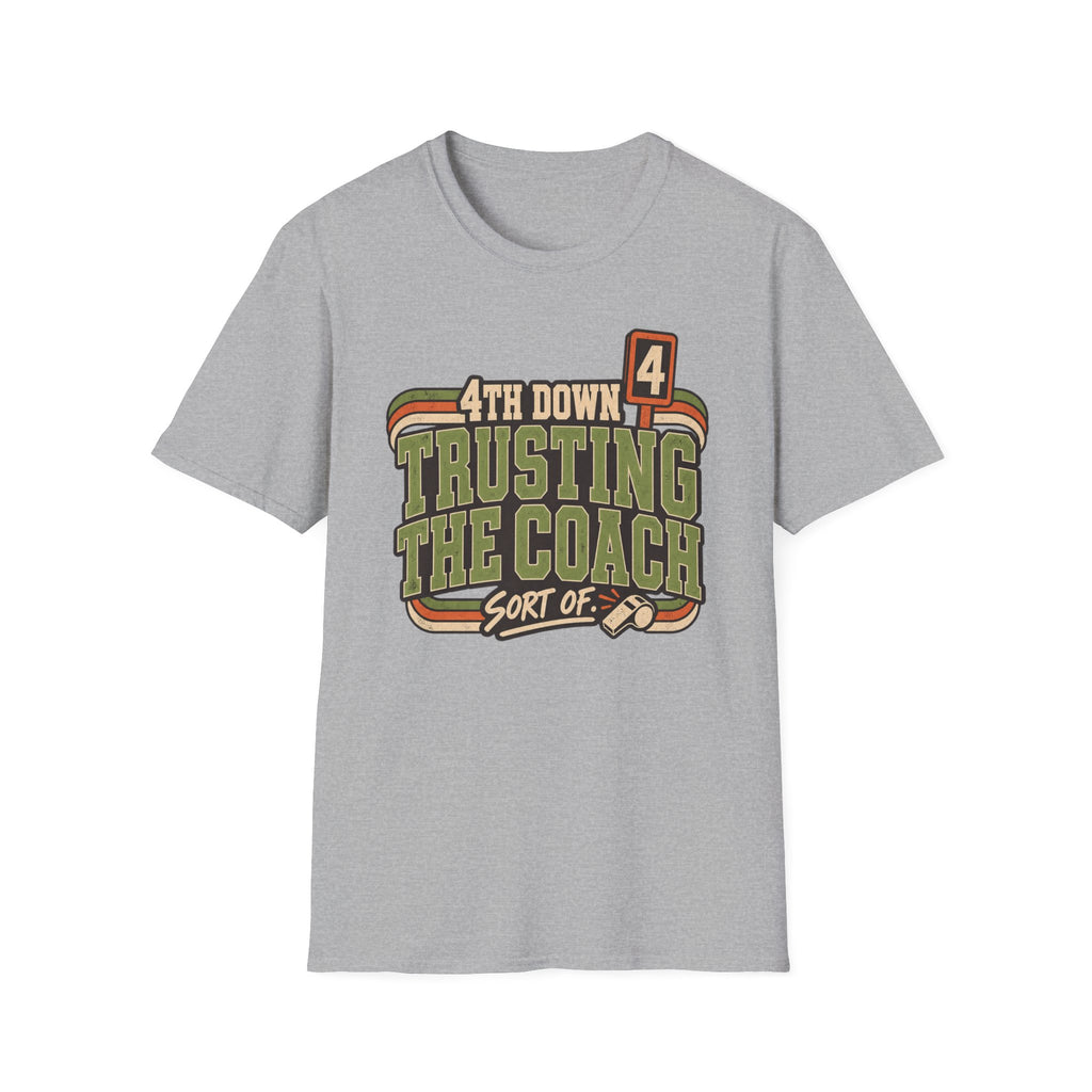 4th Down - Trusting The Coach - Sort Of T-Shirt