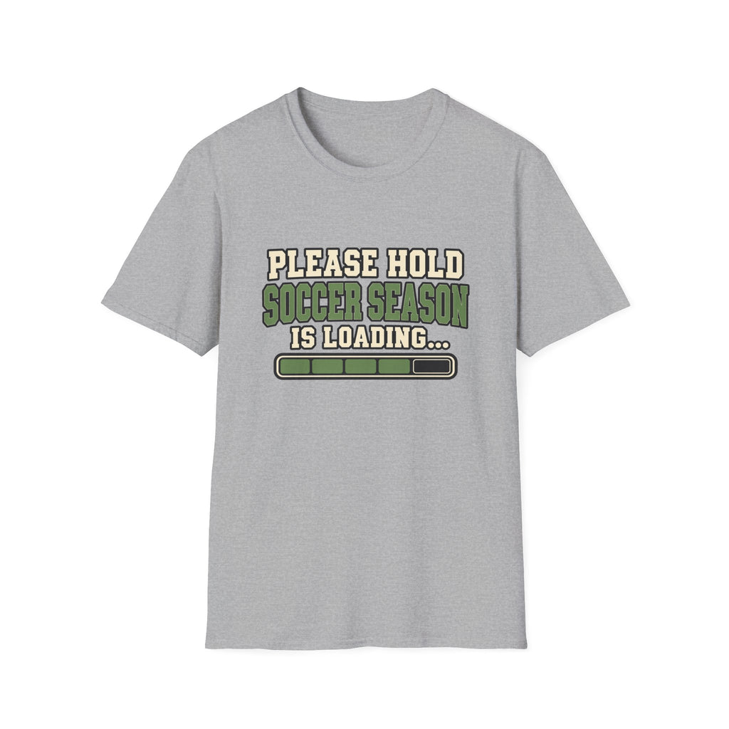 Please Hold - Soccer Season Is Loading T-Shirt