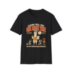 Llama Tell You One More Time T-Shirt