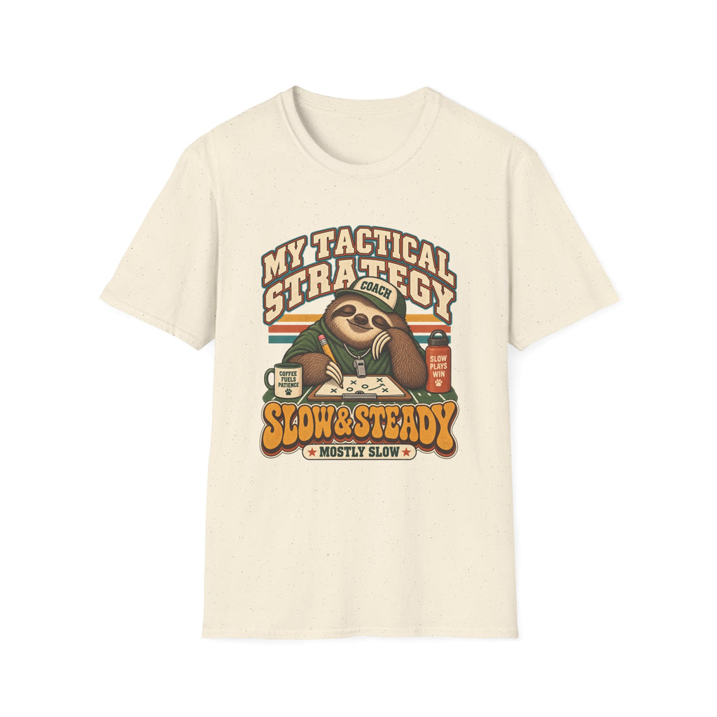 My Tactical Strategy - Slow & Steady - Mostly Slow T-Shirt