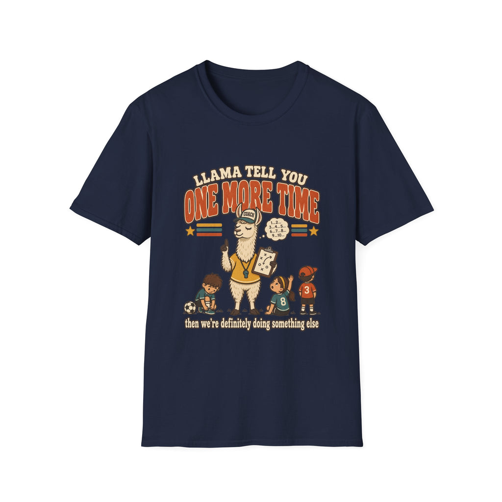 Llama Tell You One More Time T-Shirt
