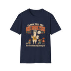 Llama Tell You One More Time T-Shirt