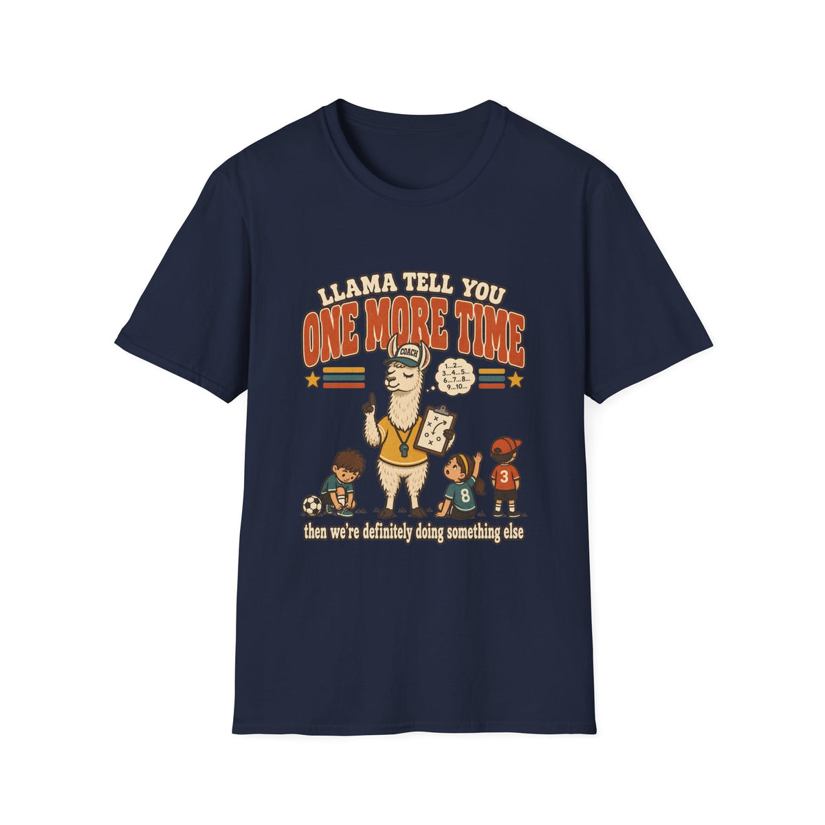 Llama Tell You One More Time T-Shirt