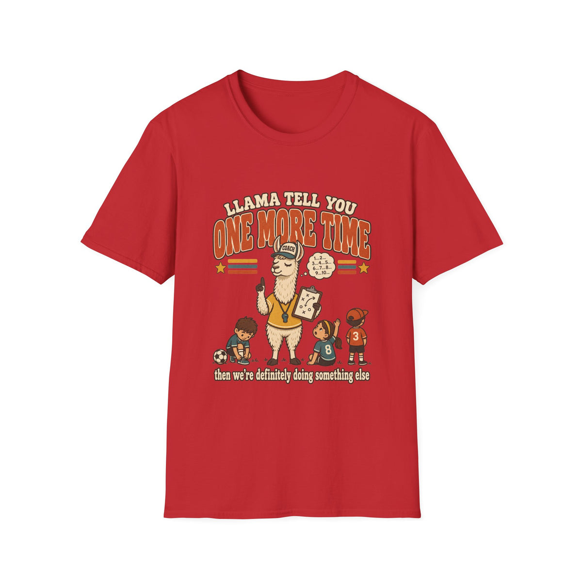 Llama Tell You One More Time T-Shirt
