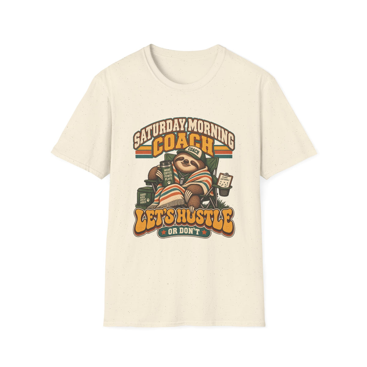 Saturday Morning Coach - Let's Hustle - Or Don't T-Shirt
