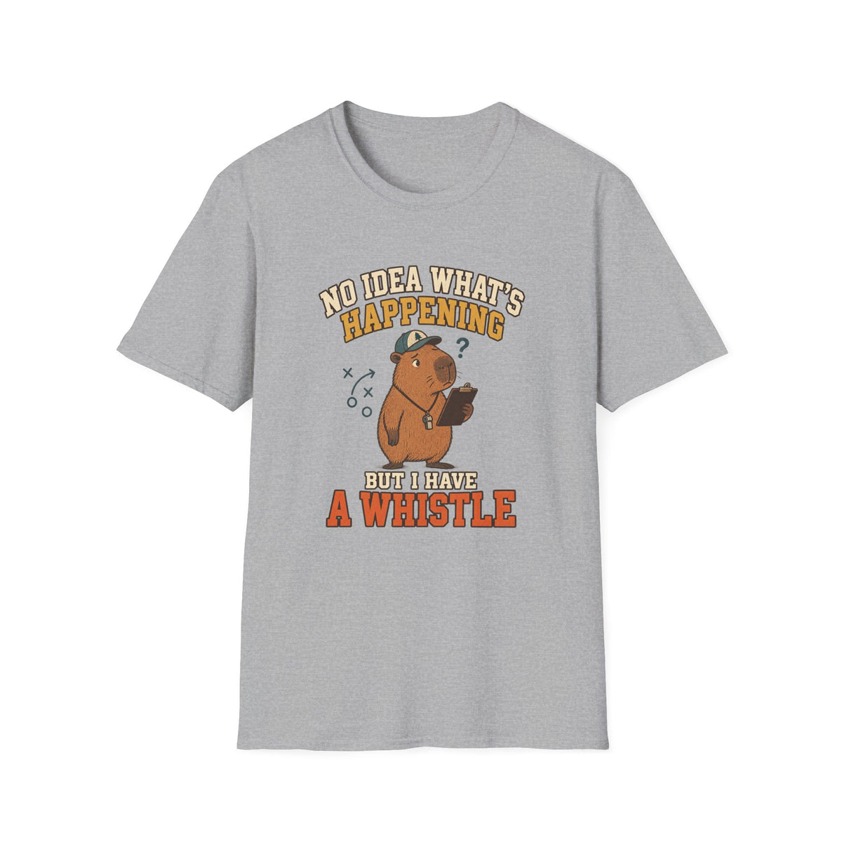 No Idea What's Happening - But I Have A Whistle T-Shirt