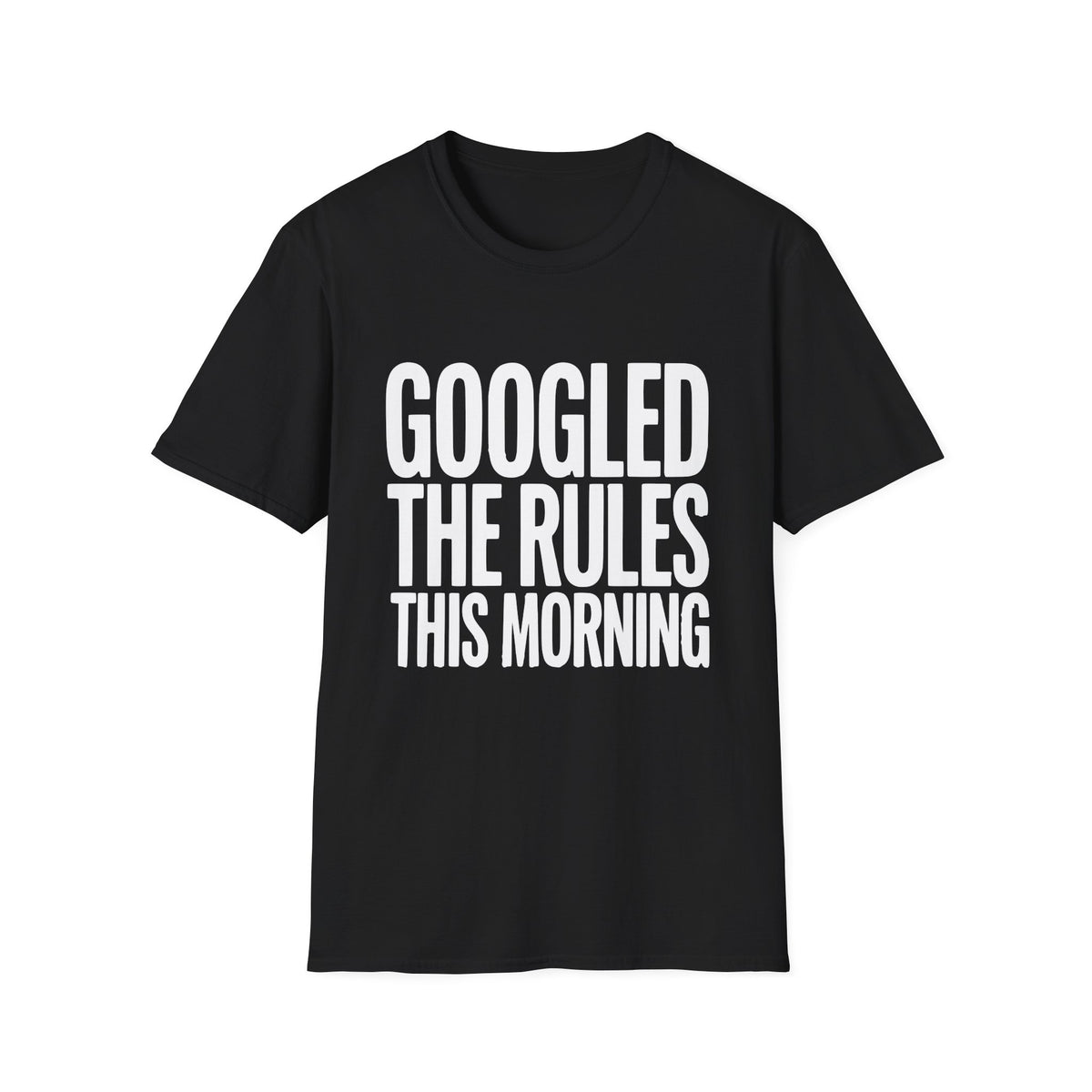 Googled The Rules This Morning T-Shirt