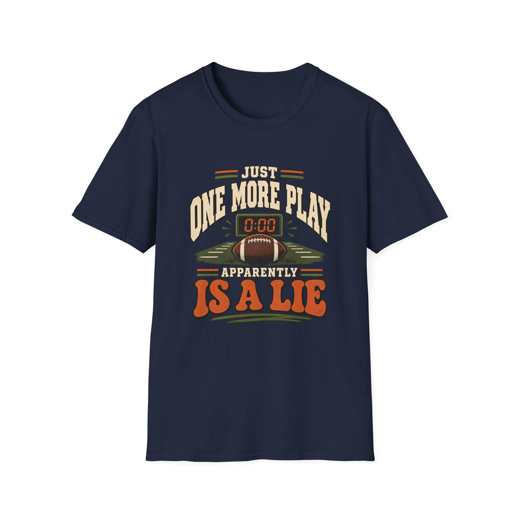 Just One More Play - Apparently Is A Lie T-Shirt