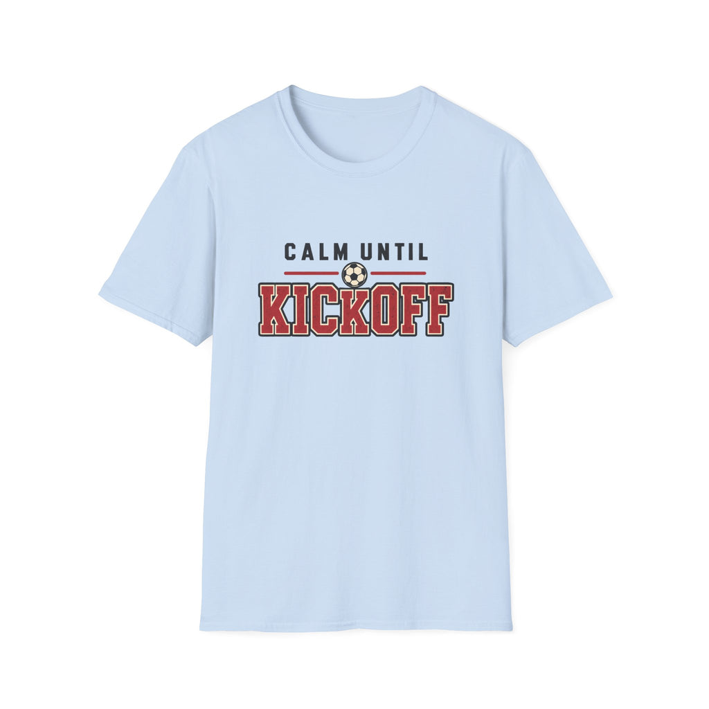 Upload - Calm Until Kickoff T-Shirt