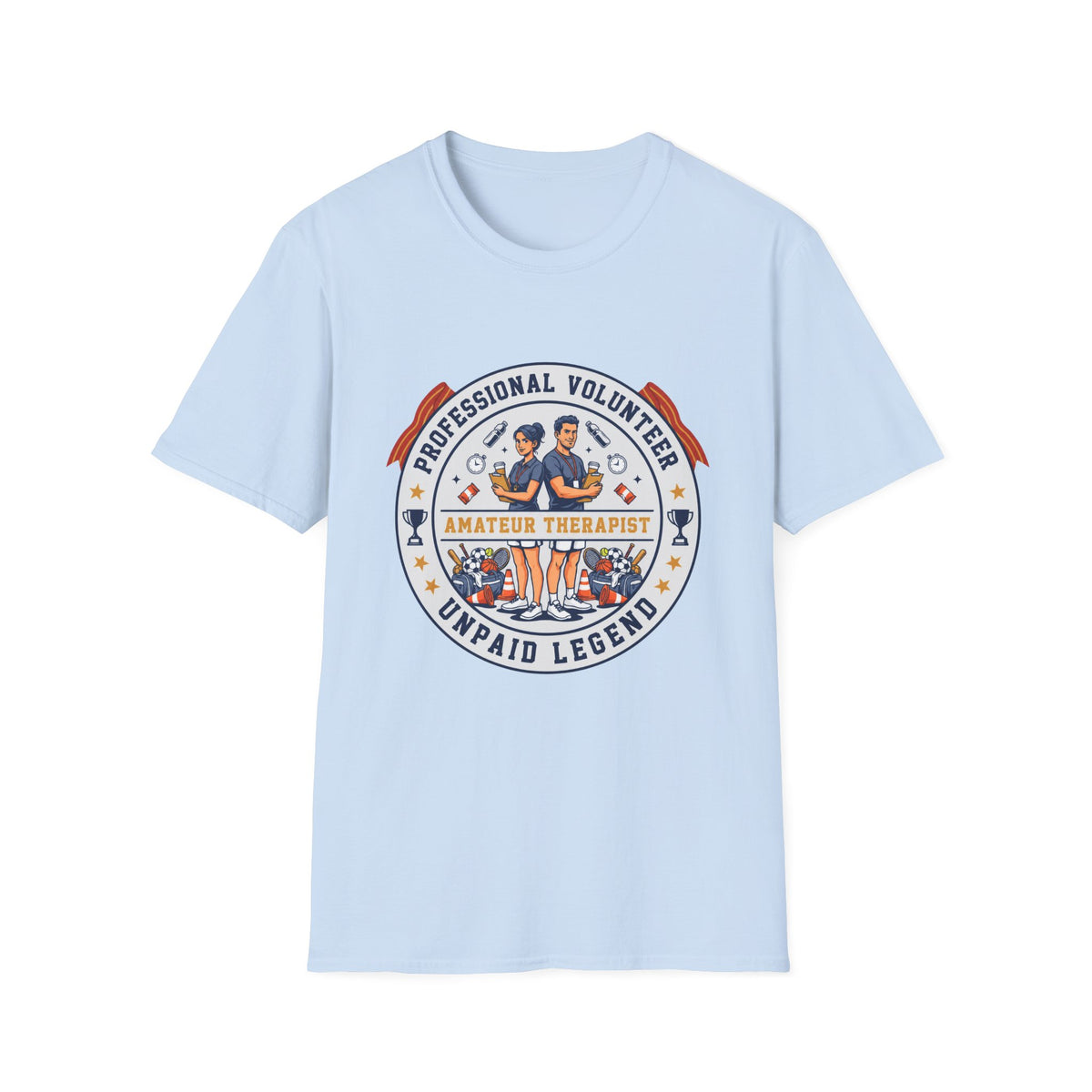 Professional Volunteer - Unpaid Legend T-Shirt